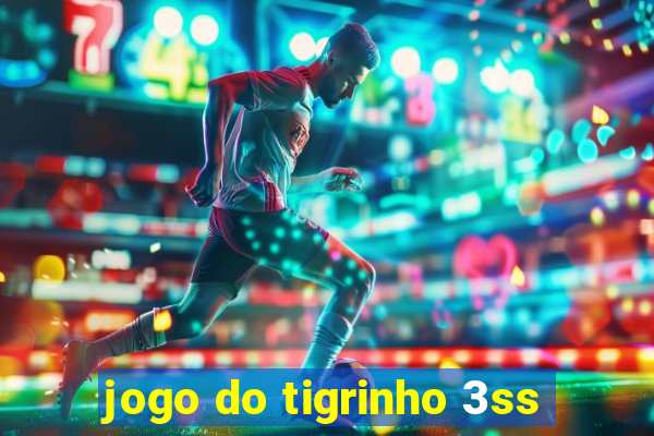 jogo do tigrinho 3ss